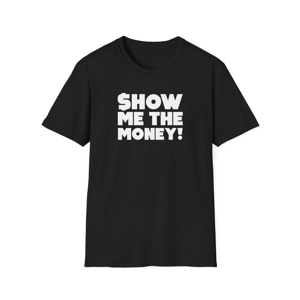 Show Me The Money T-Shirt