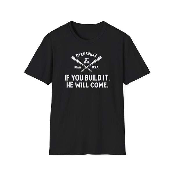 If You Build It, He Will Come T-Shirt