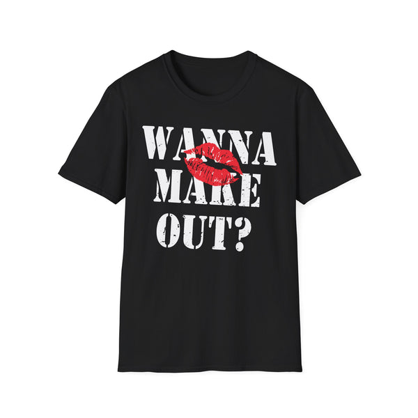 Wanna Make Out Unisex T-Shirt
