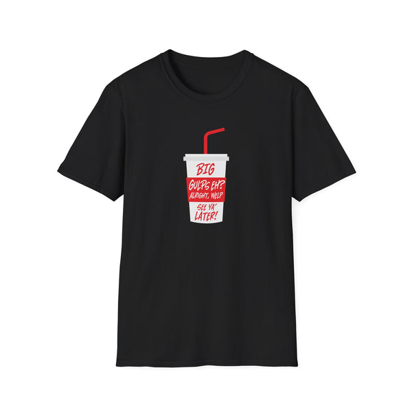 Big Gulps T-Shirt