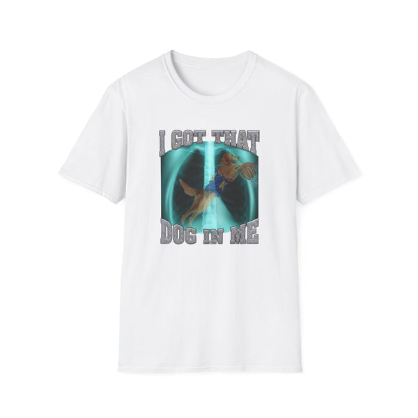 I Got That Dog In Me T-Shirt