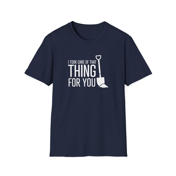 I Took Care Of That Thing For You T-Shirt