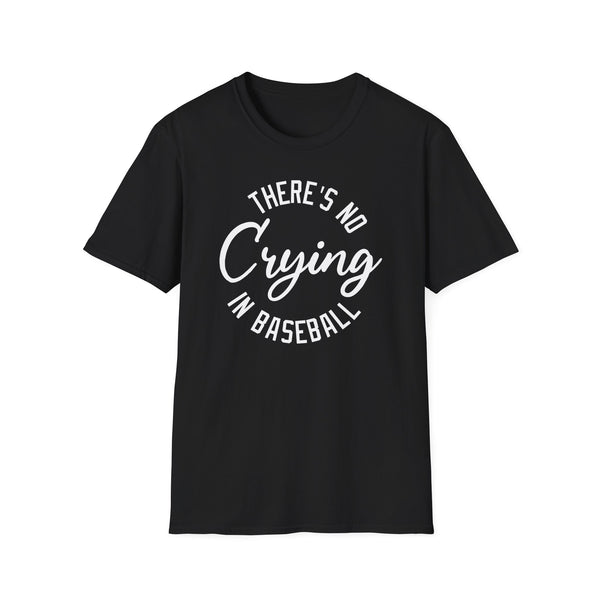 There's No Crying in Baseball T-Shirt